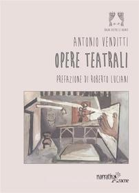 Ebook Opere teatrali di Antonio Venditti edito da Aracne Editrice