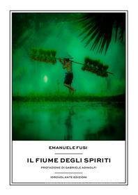 Ebook Il fiume degli spiriti di Emanuele Fusi edito da Idrovolante Edizioni
