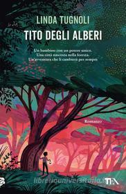 Ebook Tito degli alberi di Linda Tugnoli edito da Tea