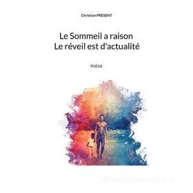 Ebook Le Sommeil a raison Le réveil est d&apos;actualité di Christian Present edito da Books on Demand
