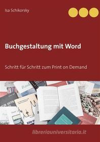 Ebook Buchgestaltung mit Word di Isa Schikorsky edito da Books on Demand