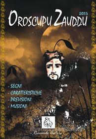 Ebook Oroscupu Zzauddu 2015 di Riccardo Autore edito da Riccardo Autore