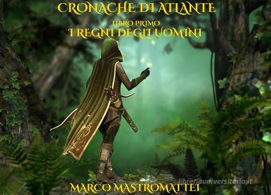 Ebook I Regni degli Uomini di Marco Mastromattei edito da Marco Mastromattei