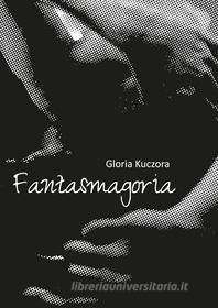 Ebook Fantasmagoria di Gloria Kuczora edito da Wydawnictwo Psychoskok