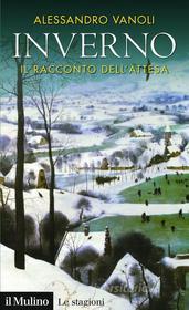 Ebook Inverno di Alessandro Vanoli edito da Società editrice il Mulino, Spa