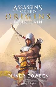 Ebook Assassin's Creed - Origins. Desert Oath (versione italiana) di Bowden Oliver edito da Sperling & Kupfer