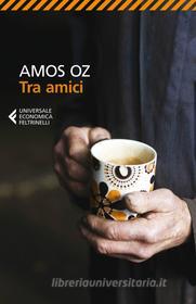 Ebook Tra amici di Amos Oz edito da Feltrinelli Editore