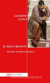 Ebook Il mago bianco di Giuseppe Gangi edito da Edizioni Clandestine
