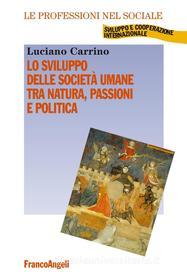 Ebook Lo sviluppo delle società umane tra natura, passioni e politica di Luciano Carrino edito da Franco Angeli Edizioni