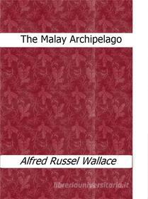 Ebook The Malay Archipelago di Alfred Russel Wallace edito da Alfred Russel Wallace