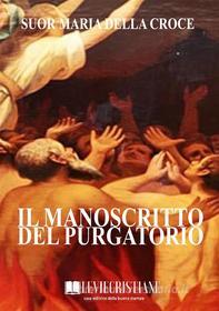 Ebook Il manoscritto del purgatorio di Suor Maria della Croce edito da Le Vie della Cristianità