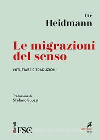 Ebook Le Migrazioni del senso di Ute Heidmann edito da Marietti 1820