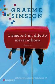 Ebook L' amore è un difetto meraviglioso di Graeme Simsion edito da Longanesi