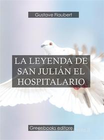 Ebook La leyenda de San Julián el hospitalario di Gustave Flaubert edito da Greenbooks Editore