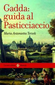 Ebook Gadda: guida al Pasticciaccio di Maria Antonietta Terzoli edito da Carocci editore S.p.A.