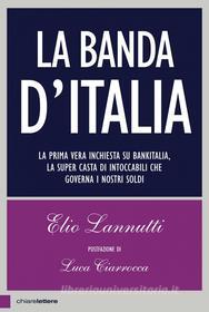 Ebook La Banda d'Italia di Elio Lannutti edito da Chiarelettere
