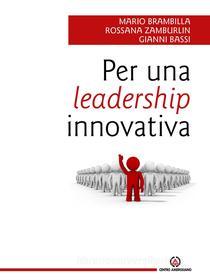 Ebook Per una leadership innovativa di Mario Brambilla, Rossana Zamburlin, Gianni Bassi edito da Centro Ambrosiano