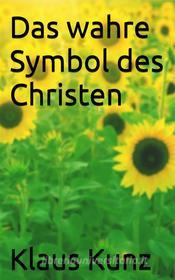 Ebook Das wahre Symbol des Christen di Klaus Kunz edito da Books on Demand