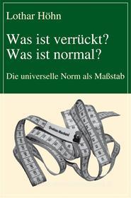 Ebook Was ist verrückt? Was ist normal? di Lothar Höhn edito da Frankfurter Literaturverlag
