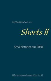 Ebook Shorts ll di Stig Voldbjerg Sørensen edito da Books on Demand