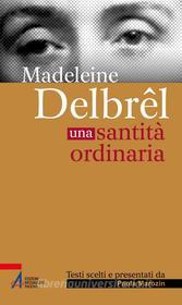 Ebook Madelein Delbrêl. Una santità ordinaria di P. Marozin edito da Edizioni Messaggero Padova