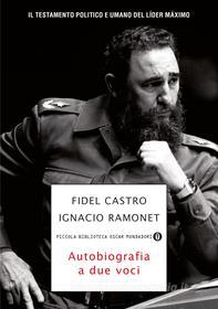 Ebook Fidel Castro, autobiografia a due voci di Ramonet Ignacio, Castro Fidel edito da Mondadori