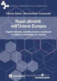 Ebook Nuovi alimenti nell’Unione Europea di Vittorio Silano, Massimiliano Carnassale edito da Tecniche Nuove