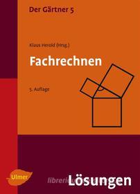 Ebook Der Gärtner 5. Fachrechnen. Lösungen di Klaus Herold edito da Verlag Eugen Ulmer