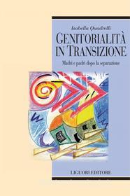 Ebook Genitorialità in transizione di Isabella Quadrelli edito da Liguori Editore