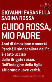 Ebook Guido Rossa, mio padre di Fasanella Giovanni edito da BUR