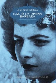 Ebook E.M. la divina Barbara di Schifano Jean-Noël edito da Elliot