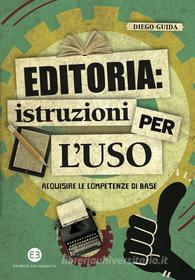 Ebook Editoria: istruzioni per l'uso di Diego Guida edito da Editrice Bibliografica