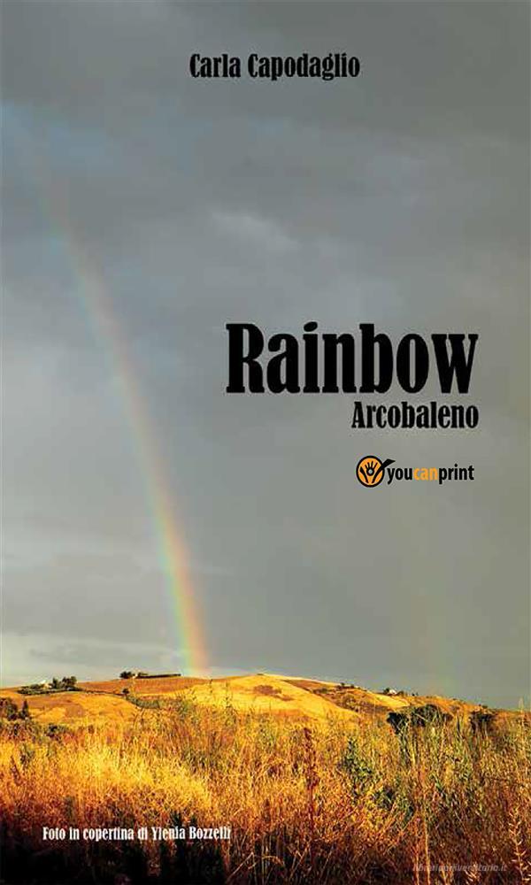 Ebook Rainbow- Arcobaleno di Carla Capodaglio edito da Youcanprint