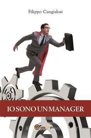 Ebook Io sono un Manager di Filippo Cangialosi edito da Youcanprint