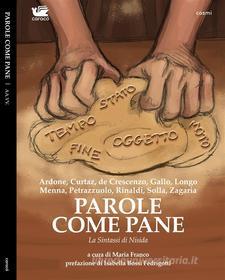 Ebook Parole come pane di Cristina Zagaria, Patrizia Rinaldi, Daniela De Crescenzo, Alessandro Gallo, Viola Ardone, Antonio Menna, Anna Petrazzuolo, Paolo Curtaz, Andrej Longo, Gianni Solla edito da Caracò Editore