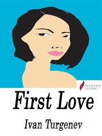 Libro Ebook First Love di Ivan Turgenev di Passerino