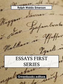 Ebook Essays First Series di Ralph Waldo Emerson edito da Greenbooks Editore