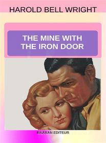 Ebook The Mine with the Iron Door di Harold Bell Wright edito da Raanan Editeur