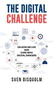 Ebook The Digital Challenge di Sven Bisquolm edito da Books on Demand
