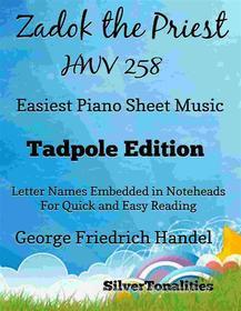 Ebook Zadok the Priest Coronation Anthem Hwv 258 Easiest Piano Sheet Music Tadpole Edition di SilverTonalities edito da SilverTonalities