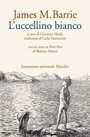 Ebook L' uccellino bianco di James M. Barrie edito da Marsilio