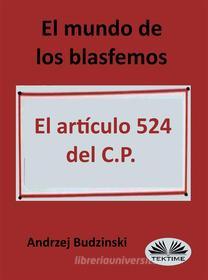 Ebook El Mundo De Los Blasfemos di Andrzej Stanislaw Budzinski edito da Tektime