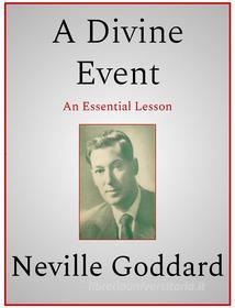 Ebook A Divine Event di Neville Goddard edito da Andura Publishing
