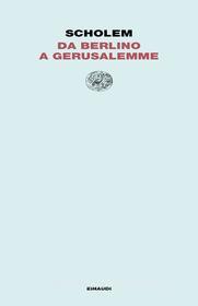 Ebook Da Berlino a Gerusalemme di Scholem Gershom edito da Einaudi