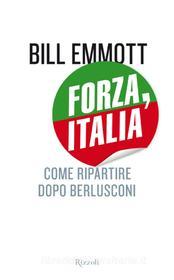 Ebook Forza, Italia di Emmott Bill edito da Rizzoli