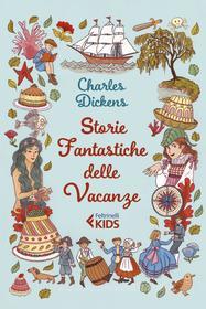 Ebook Storie fantastiche delle vacanze di Charles Dickens edito da Feltrinelli Editore