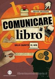 Ebook Comunicare il libro di Silvia Frattini edito da Editrice Bibliografica