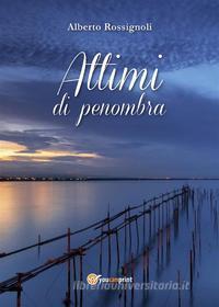 Ebook Attimi di penombra di Alberto Rossignoli edito da Youcanprint