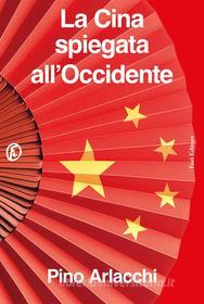 Ebook La Cina spiegata all'Occidente di Pino Arlacchi edito da Fazi Editore