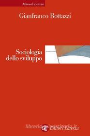 Ebook Sociologia dello sviluppo di Gianfranco Bottazzi edito da Editori Laterza